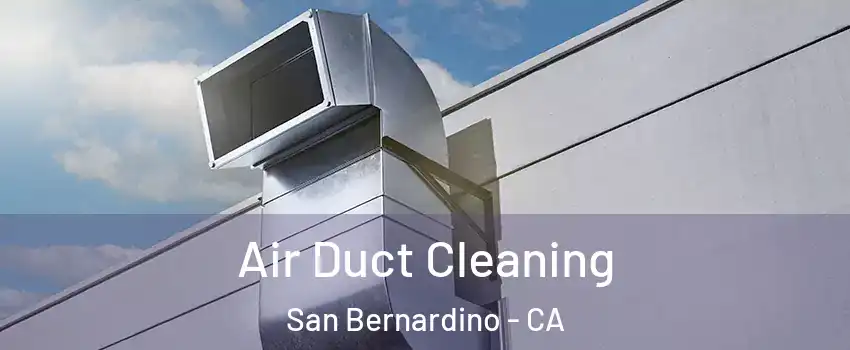  Air Duct Cleaning San Bernardino - CA