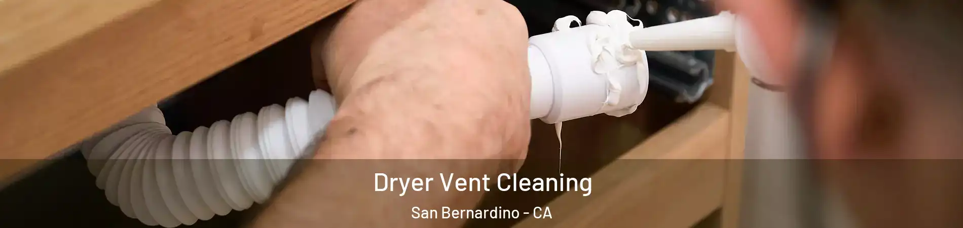  Dryer Vent Cleaning San Bernardino - CA