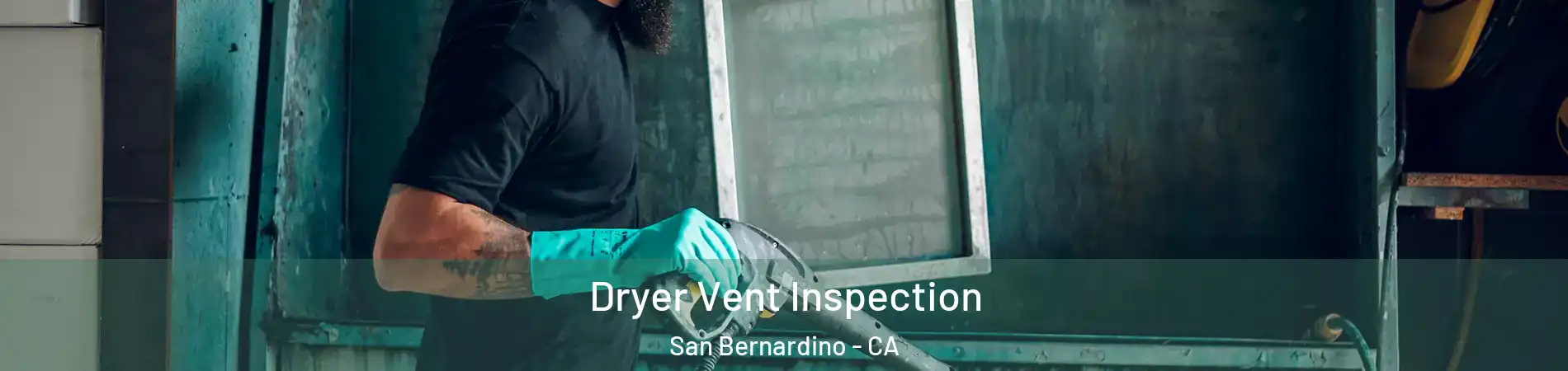  Dryer Vent Inspection San Bernardino - CA