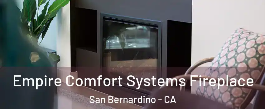  Empire Comfort Systems Fireplace San Bernardino - CA