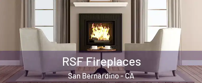  RSF Fireplaces San Bernardino - CA